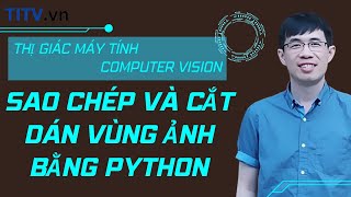 Thị giác máy tính 06.  Sao chép và cắt dán vùng ảnh bằng Python