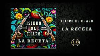 La Receta - Isidro El Chapo (Corridos 2022)