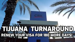 Tijuana Turnaround 180 day Visa Run!