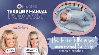 Little Ones: The Sleep Manual Podcast - Season 2 - Episode 3: Creating the perfect sleep environment