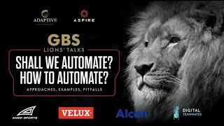 GBS Lions' Talks: Shall we automate? How to automate? - ASPIRE & ADAPTIVE 24.02.2021