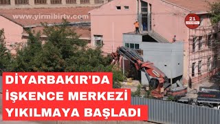 İŞKENCE MERKEZİ DİYARBAKIR CEZAEVİ’NDE YIKIM BAŞLADI