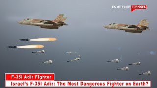 Israel’s F-35I Adir: The Most Dangerous Fighter on Earth?