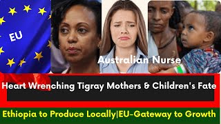 Ethiopia | Heart Wrenching Tigray Mothers and Children Fate | Vaccine to be Produced | EU-Africa