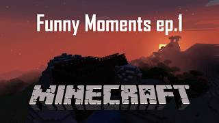 Minecraft Funny Moments Episode 1