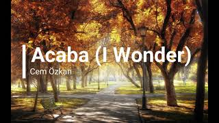 Cem Özkan - I Wonder (Acaba)