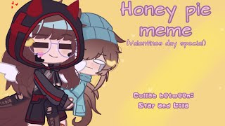 Honey pie meme || collab  with stär's_AU|| {♡valentines day special♡}