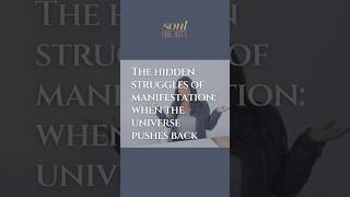 🌟 Hidden Struggles of Manifestation: When the Universe Pushes Back #manifestation #soulpriority