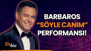 Barbaros CANLI "Söyle Canım" Performansı!