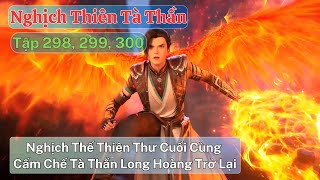 Nghịch Thiên Tà Thần Tập 298, 299, 300 : Nghịch Thế Thiên Thư Cuối Cùng, Cấm Chế Tà Thần