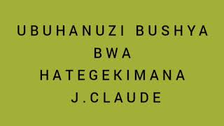 UBUHANUZI BUSHYA BUGEZWEHO BWA HATEGEKIMANA JEAN CLAUDE MUSENGE CYANE