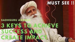 3 Keys To Achieve Success and Create Impact ｜ Sadhguru