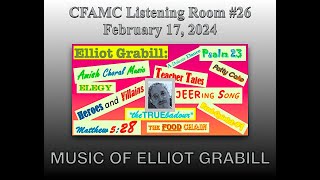 CFAMC Listening Room  #27 February 17, 2024 Music of Elliot Grabill