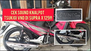 Review Dan Cek Sound Knalpot Tsukigi VND di Supra X 125!!