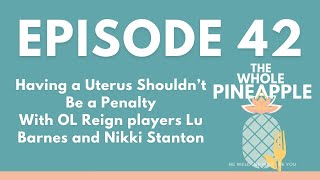 Ep 42: Having a Uterus Shouldn’t Be a Penalty