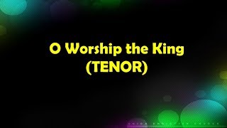 O Worship the King (TENOR)