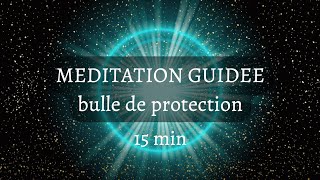 méditation guidée - la bulle de protection