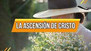 La ascensión de Cristo | 9 De Mayo | La Buena Semilla 2024 | Meditaciones Cotidianas