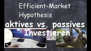 Sind Märkte effizient? Aktives vs. passives Investieren aus der Sicht der Effizienzmarkttheorie