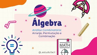 Álgebra - Aula sobre PERMUTAÇÃO, ARRANJO e COMBINAÇÃO - Exercícios