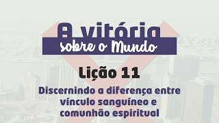 ESCOLA BÍBLICA ONLINE | A VITÓRIA SOBRE O MUNDO: LIÇÃO 11 - 19/08/2024