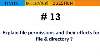 Linux Interview Q&A #13 - Explain file permissions and their effects for file & directory ?