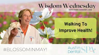 Walking To Improve Health! | Austin Dental Spa | Austin, TX | Ph: 512-452-9296