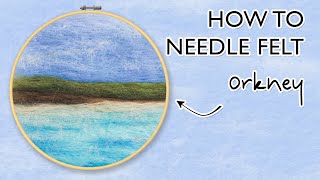 How to Needle Felt : Orkney Seascape