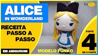 ALICE AMIGURUMI |  PARTE 4/5  | RECEITA FUNKO