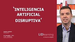 Webinar "Inteligencia artificial disruptiva" - David Llorente - LIDlearning