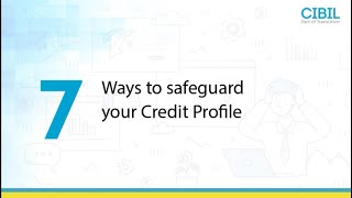 7 Ways To Safeguard Your Credit Profile | CIBIL