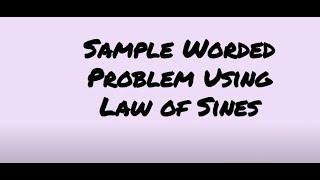 SAMPLE WORDED PROBLEM USING LAW OF SINES