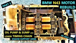 OIL PUMP & SUMP & LOWER TIMING CHAIN & engine support arms - PART 5 - REBUILD BMW N43 Motor