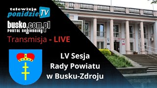 LV Sesja Rady Powiatu w Busku-Zdroju - transmisja LIVE