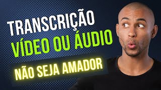 Como Transcrever Vídeo ou Áudio em texto com Qualidade Profissional