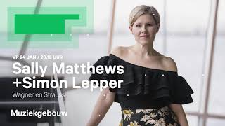 Sally Matthews + Simon Lepper, vr 24 jan 2020 in serie Grote Zangers, Muziekgebouw aan 't IJ