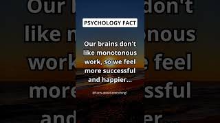 Our brains don't like monotonous work, so we feel more successful and happier... #shorts #facts