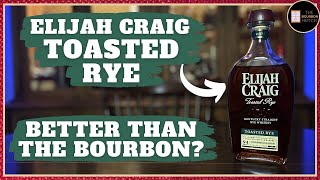 Elijah Craig Toasted Rye Whiskey Review | Is It Better Than the Bourbon?