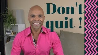 Don’t Quit - How to Stay Motivated