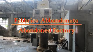 Fabbrica Abbandonata - Abandoned Factory