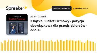 Książka Budżet Firmowy - pozycja obowiązkowa dla przedsiębiorców - odc. 45