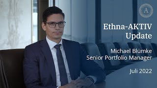 Ethna-AKTIV | Portfolio Manager Update - Juli 2022