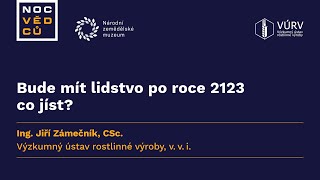 Noc vědců 2023 v NZM. Bude mít lidstvo po roce 2123 co jíst?