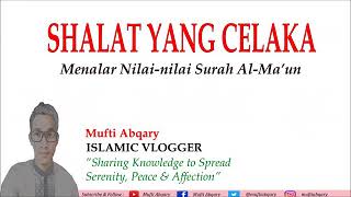 SHALAT YANG CELAKA (Menalar Nilai-nilai Surah Al-Ma'un)