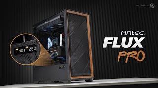 The Antec Flux Pro is a BEAST!