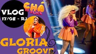 VLOG:. CHÁ DA ALICE - GLORIA GROOVE - 17/08/2019 - RIO DE JANEIRO