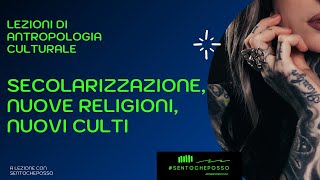 Secolarizzazione, nuove religioni e nuovi culti