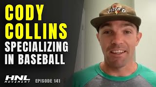 Cody Collins On Specializing In Baseball Through High School | HNL Movement Podcast Ep. 141 (Pt. 3)