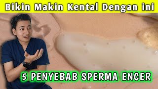 5 Penyebab Sperma Bisa Encer dan Cara Penangananya || dr. Andi