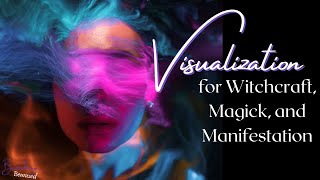 Visualization for Witchcraft, Magick, and Manifestation